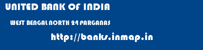 UNITED BANK OF INDIA  WEST BENGAL NORTH 24 PARGANAS    banks information 